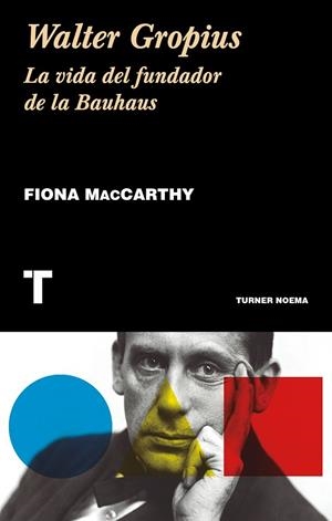 WALTER GROPIUS.LA VIDA DEL FUNDADOR DE LA BAUHAUS | 9788417141882 | MACCARTHY,FIONA | Libreria Geli - Librería Online de Girona - Comprar libros en catalán y castellano