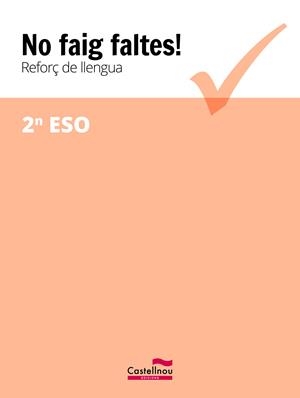 NO FAIG FALTES!REFORÇ DE LLENGUA 2N ESO | 9788416790371 | CASTELLNOU | Libreria Geli - Librería Online de Girona - Comprar libros en catalán y castellano