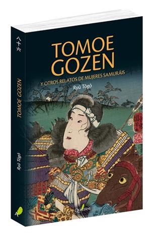 TOMOE GOZEN Y OTROS RELATOS DE MUJERES SAMURÁI | 9788494897160 | TOGO,RYU | Llibreria Geli - Llibreria Online de Girona - Comprar llibres en català i castellà