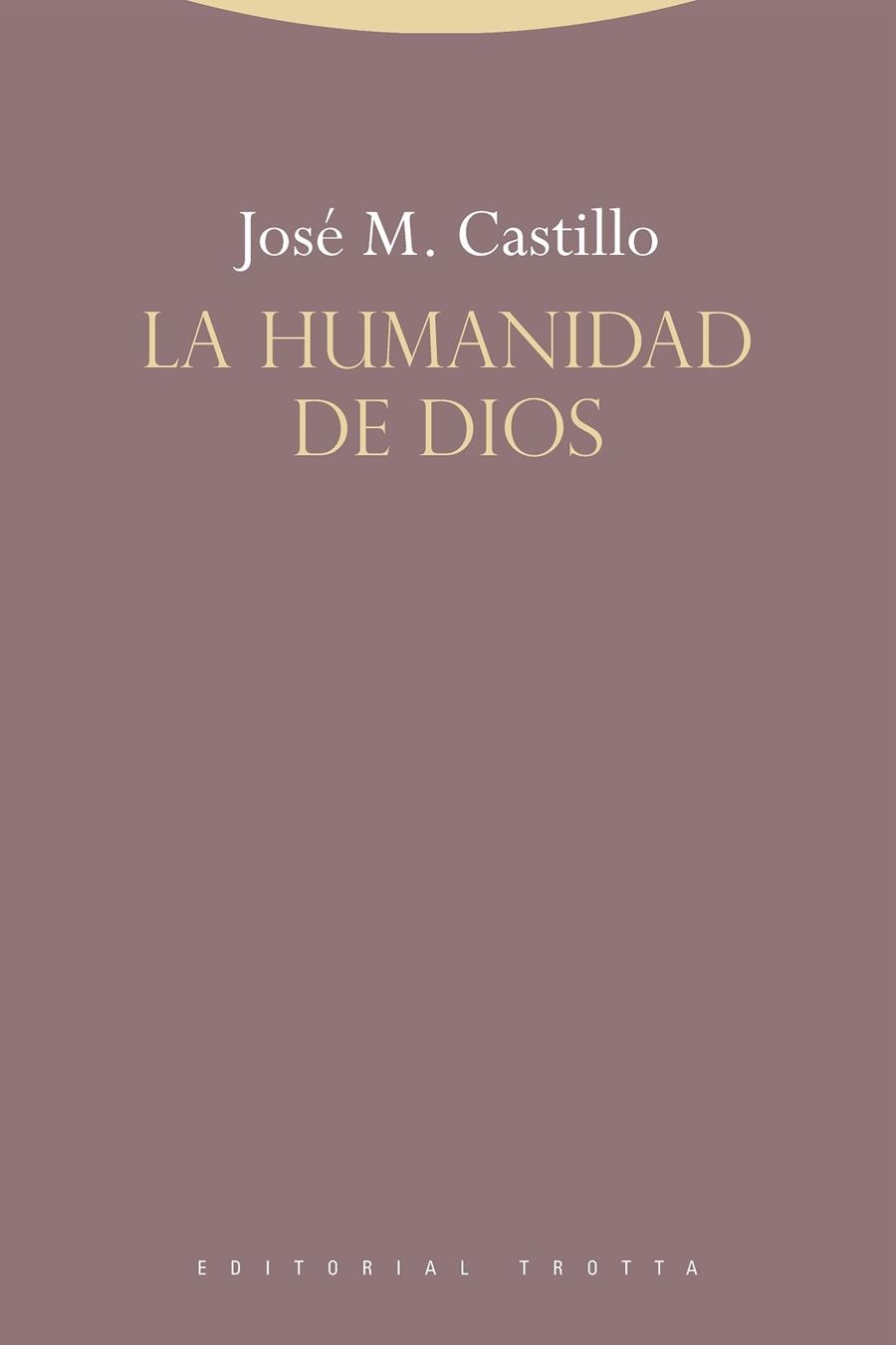 LA HUMANIDAD DE DIOS | 9788498798104 | CASTILLO,JOSÉ MARÍA | Libreria Geli - Librería Online de Girona - Comprar libros en catalán y castellano