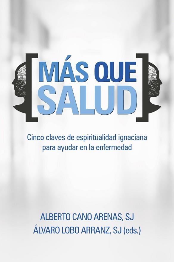 MÁS QUE SALUD.CINCO CLAVES DE ESPIRIITUALIDAD IGNACIANA PARA AYUDAR EN LA ENFERMEDAD | 9788429328264 | CANO ARENAS,ALBERTO/LOBO ARRANZ,ALVARO | Libreria Geli - Librería Online de Girona - Comprar libros en catalán y castellano