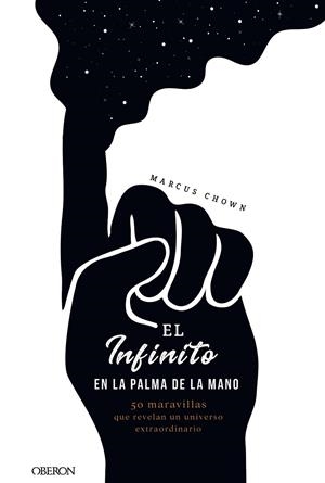 EL INFINITO EN LA PALMA DE LA MANO.50 MARAVILLAS QUE REVELAN UN UNIVERSO EXTRAORDINARIO | 9788441541535 | CHOWN,MARCUS | Libreria Geli - Librería Online de Girona - Comprar libros en catalán y castellano