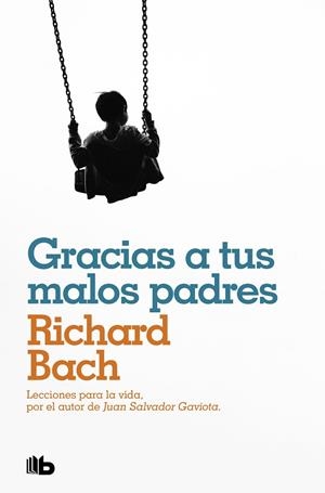 GRACIAS A TUS MALOS PADRES | 9788490709597 | BACH,RICHARD | Libreria Geli - Librería Online de Girona - Comprar libros en catalán y castellano