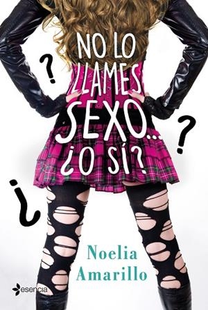 NO LO LLAMES SEXO... ¿O SÍ? | 9788408213543 | AMARILLO,NOELIA | Llibreria Geli - Llibreria Online de Girona - Comprar llibres en català i castellà