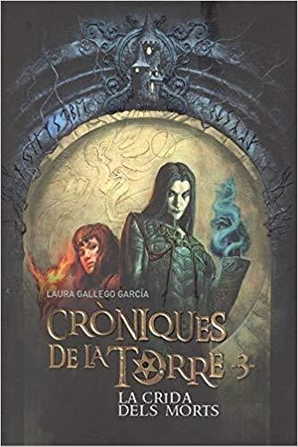 LA CRIDA DELS MORTS(CRÓNICAS DE LA TORRE-3) | 9788466147330 | GALLEGO,LAURA/ROSSBACH,JEAN SÉBASTIEN | Llibreria Geli - Llibreria Online de Girona - Comprar llibres en català i castellà