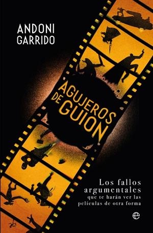 AGUJEROS DE GUION.LOS FALLOS ARGUMENTALES QUE TE HARÁN VER LAS PELÍCULAS DE OTRA FORMA | 9788491646129 | GARRIDO,ANDONI | Llibreria Geli - Llibreria Online de Girona - Comprar llibres en català i castellà