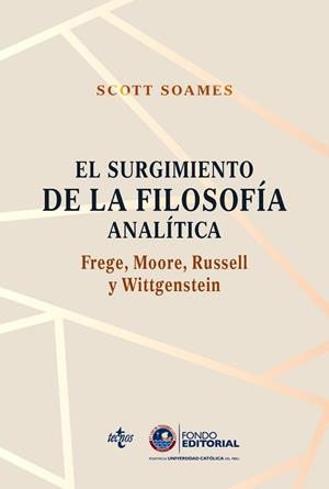 EL SURGIMIENTO DE LA FILOSOFÍA ANALÍTICA(FREGE, MOORE, RUSSELL Y WITTGENSTEIN) | 9788430976621 | SOAMES,SCOTT | Llibreria Geli - Llibreria Online de Girona - Comprar llibres en català i castellà