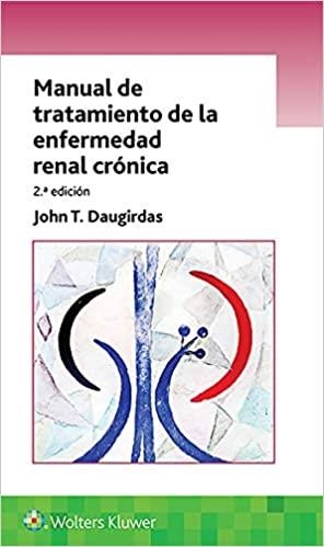 MANUAL DE TRATAMIENTO DE LA ENFERMEDAD RENAL CRÓNICA(2ª EDICIÓN 2019) | 9788417602208 | DAUGIRDAS,JOHN T. | Libreria Geli - Librería Online de Girona - Comprar libros en catalán y castellano