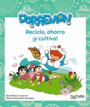 RECICLO,AHORRO ¡Y CULTIVO! CON DORAEMON | 9788417586348 | MANCHEÑO GONZÁLEZ,RAQUEL/BLANCO LASERNA,DAVID | Libreria Geli - Librería Online de Girona - Comprar libros en catalán y castellano