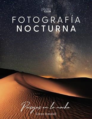 FOTOGRAFÍA NOCTURNA.PAISAJES EN LA NOCHE | 9788441541528 | RANDALL,GLENN | Libreria Geli - Librería Online de Girona - Comprar libros en catalán y castellano