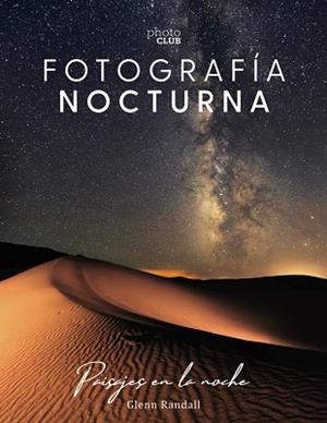 FOTOGRAFÍA NOCTURNA.PAISAJES EN LA NOCHE | 9788441541528 | RANDALL,GLENN | Llibreria Geli - Llibreria Online de Girona - Comprar llibres en català i castellà