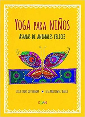 YOGA PARA NIÑOS.ASANAS DE ANIMALES FELICES | 9788412053708 | KADRI OOSTENDORP,LEILA/MORZIENWICK BAHIA,ELSA | Llibreria Geli - Llibreria Online de Girona - Comprar llibres en català i castellà