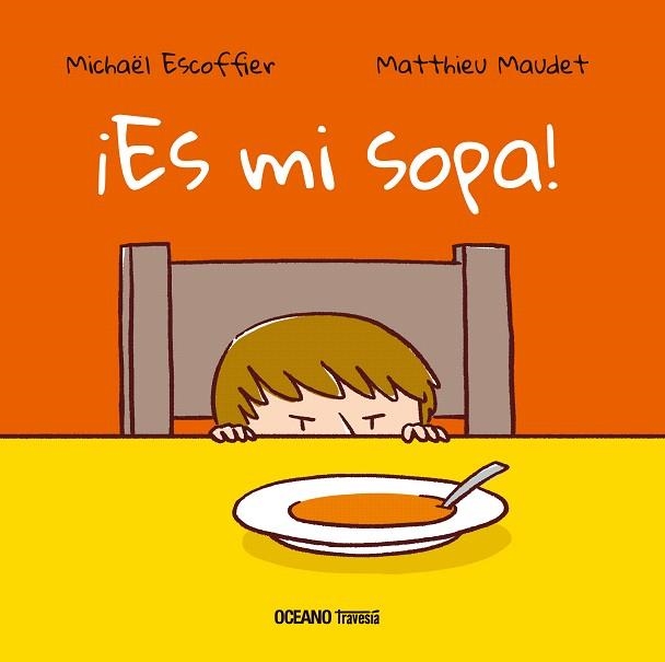 ES MI SOPA! | 9786075277639 | ESCOFFIER,MICHAEL | Libreria Geli - Librería Online de Girona - Comprar libros en catalán y castellano