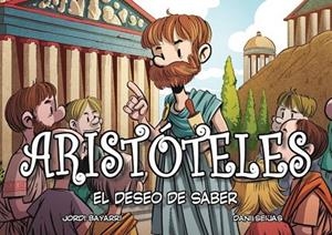 ARISTÓTELES.EL DESEO DE SABER | 9788494569814 | BAYARRI DOLZ, JORDI | Llibreria Geli - Llibreria Online de Girona - Comprar llibres en català i castellà