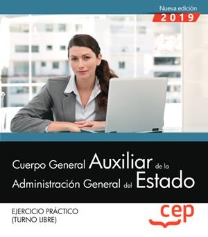 CUERPO GENERAL AUXILIAR DE LA ADMINISTRACION GENERAL DEL ESTADO(EJERCICIO PRACTICO.TURNO LIBRE.EDICION 2019) | 9788417876296 | Libreria Geli - Librería Online de Girona - Comprar libros en catalán y castellano