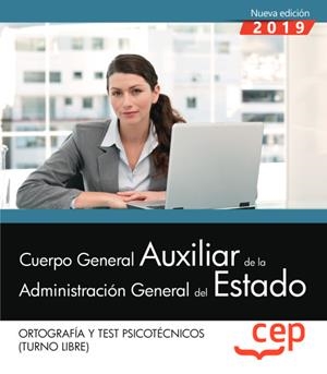 CUERPO GENERAL AUXILIAR DE LA ADMINISTRACION GENERAL DEL ESTADO(ORTOGRAFIA Y TEST PSICOTÉCNICOS.TURNO LIBRE.EDICION 2019) | 9788417876289 | Libreria Geli - Librería Online de Girona - Comprar libros en catalán y castellano
