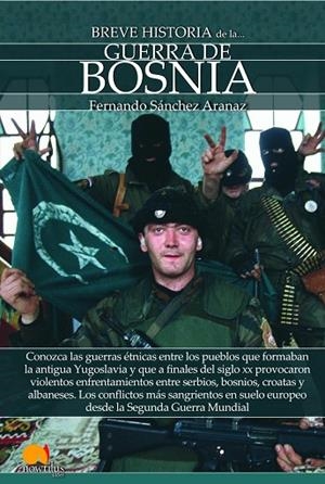 BREVE HISTORIA DE LA GUERRA DE BOSNIA | 9788413050416 | SÁNCHEZ ARANAZ, FERNANDO | Llibreria Geli - Llibreria Online de Girona - Comprar llibres en català i castellà