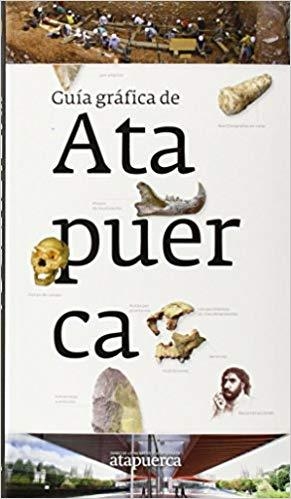 GUÍA GRÁFICA DE ATAPUERCA | 9788461684311 | DÍEZ FERNÁNDEZ-LOMANA,JUAN CARLOS | Llibreria Geli - Llibreria Online de Girona - Comprar llibres en català i castellà