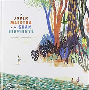 LA JOVEN MAESTRA Y LA GRAN SERPIENTE | 9788426145987 | VASCO,IRENE/PALOMINO,JUAN | Llibreria Geli - Llibreria Online de Girona - Comprar llibres en català i castellà
