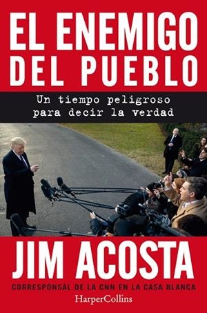 EL ENEMIGO DEL PUEBLO.UN TIEMPO PELIGROSO PARA CONTAR LA VERDAD | 9788491393887 | ACOSTA,JIM | Llibreria Geli - Llibreria Online de Girona - Comprar llibres en català i castellà