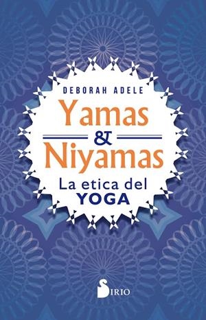 YAMAS Y NIYAMAS | 9788417399566 | ADELE,DEBORAH | Llibreria Geli - Llibreria Online de Girona - Comprar llibres en català i castellà