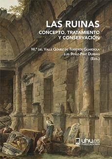 LAS RUINAS.CONCEPTO,TRATAMIENTO Y CONSERVACION | 9788417288389 | GOMEZ DE TERREROS GUARDIOLA,MARIA DEL VALLE | Libreria Geli - Librería Online de Girona - Comprar libros en catalán y castellano