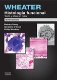 WHEATER.HISTOLOGÍA FUNCIONAL.TEXTO Y ATLAS EN COLOR(6ª EDICION 2014) | 9788490226889 | YOUNG, BARBARA/WOODFORD, PHILLIP/O'DOWD, GERALDINE | Libreria Geli - Librería Online de Girona - Comprar libros en catalán y castellano