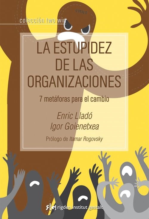 LA ESTUPIDEZ DE LAS ORGANIZACIONES | 9788494234804 | LLADÓ MICHELI,ENRIC/GOIENETXEA ABASCAL,IGOR | Libreria Geli - Librería Online de Girona - Comprar libros en catalán y castellano