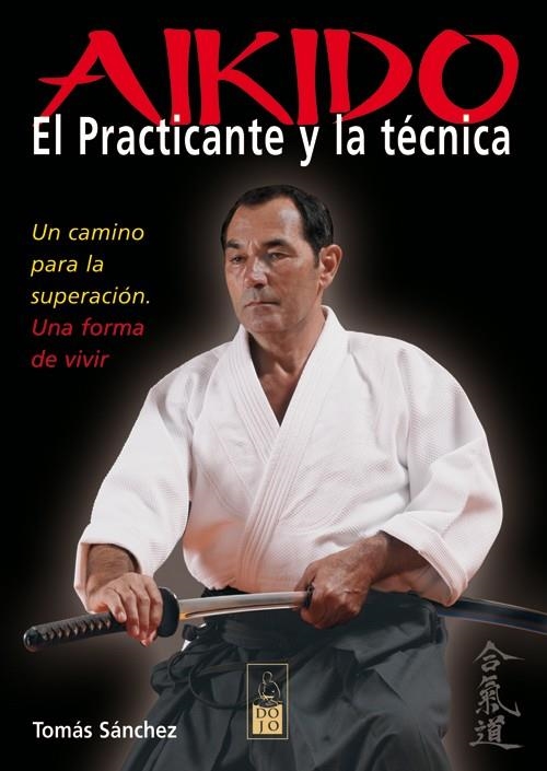 AIKIDO.EL PRACTICANTE Y LA TÉCNICA | 9788493540081 | SÁNCHEZ DÍAZ,TOMÁS | Llibreria Geli - Llibreria Online de Girona - Comprar llibres en català i castellà
