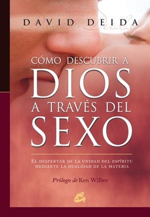 CÓMO DESCUBRIR A DIOS A TRAVÉS DEL SEXO | 9788484452003 | DEIDA,DAVID | Llibreria Geli - Llibreria Online de Girona - Comprar llibres en català i castellà