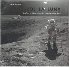OBJETIVO LA LUNA.50 AÑOS DE LA EXPLORACION ESPACIAL DE LA NASA | 9789463592918 | BIZONY,PIERS | Llibreria Geli - Llibreria Online de Girona - Comprar llibres en català i castellà