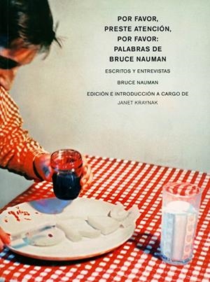 POR FAVOR,PRESTE ATENCIÓN,POR FAVOR:PALABRAS DE BRUCE NAUMAN | 9788477744856 | NAUMAN,BRUCE | Llibreria Geli - Llibreria Online de Girona - Comprar llibres en català i castellà