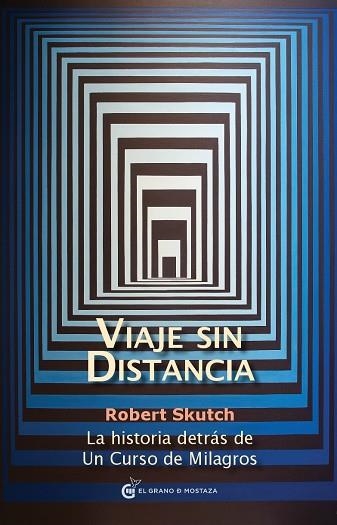 VIAJE SIN DISTANCIA.LA HISTORIA DETRÁS DE UN CURSO DE MILAGROS | 9788493809171 | SKUTCH,ROBERT | Llibreria Geli - Llibreria Online de Girona - Comprar llibres en català i castellà