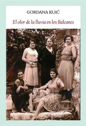 EL OLOR DE LA LLUVIA EN LOS BALCANES.UNA SAGA SEFARDÍ | 9788494810466 | KUIC,GORDANA | Llibreria Geli - Llibreria Online de Girona - Comprar llibres en català i castellà