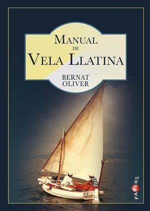 MANUAL DE VELA LLATINA | 9788417113308 | OLIVER,BERNAT | Libreria Geli - Librería Online de Girona - Comprar libros en catalán y castellano