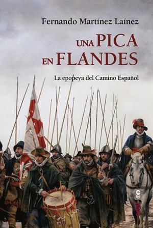 UNA PICA EN FLANDES.LA EPOPEYA DEL CAMINO ESPAÑOL | 9788441439573 | MARTÍNEZ LAÍNEZ,FERNANDO | Libreria Geli - Librería Online de Girona - Comprar libros en catalán y castellano