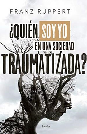 QUIÉN SOY YO EN UNA SOCIEDAD TRAUMATIZADA? | 9788425442940 | RUPPERT, FRANZ | Llibreria Geli - Llibreria Online de Girona - Comprar llibres en català i castellà