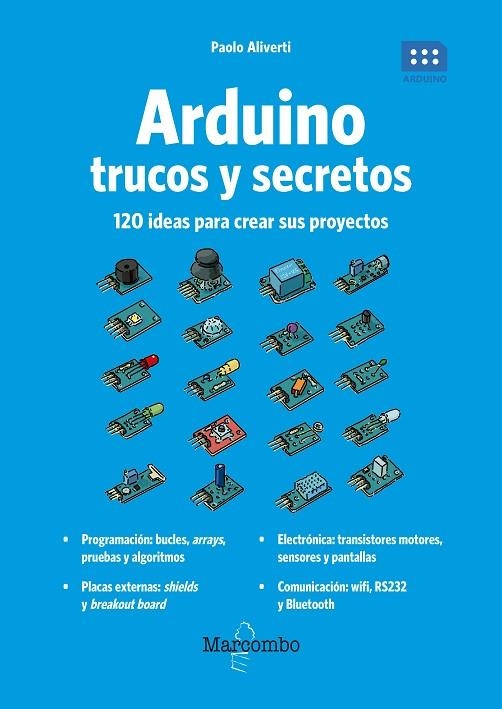 ARDUINO.TRUCOS Y SECRETOS.120 IDEAS PARA RESOLVER CUALQUIER PROBLEMA | 9788426727275 | ALIVERTI,PAOLO | Libreria Geli - Librería Online de Girona - Comprar libros en catalán y castellano