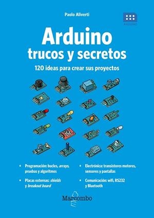 ARDUINO.TRUCOS Y SECRETOS.120 IDEAS PARA RESOLVER CUALQUIER PROBLEMA | 9788426727275 | ALIVERTI,PAOLO | Llibreria Geli - Llibreria Online de Girona - Comprar llibres en català i castellà