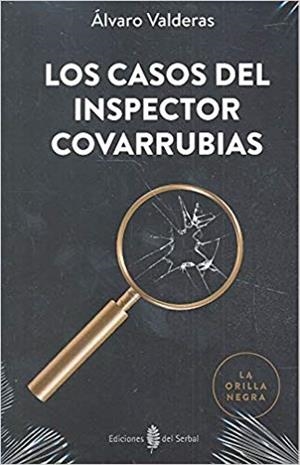 LOS CASOS DEL INSPECTOR COVARRUBIAS | 9788476289358 | VALDERAS,ÁLVARO | Libreria Geli - Librería Online de Girona - Comprar libros en catalán y castellano