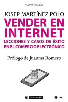 VENDER EN INTERNET.LECCIONES Y CASOS DE ÉXITO EN COMERCIO ELECTRÓNICO | 9788491805663 | MARTÍNEZ POLO,JOSEP | Libreria Geli - Librería Online de Girona - Comprar libros en catalán y castellano
