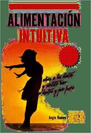ALIMENTACIÓN INTUITIVA | 9788499648149 | RAMOS,ANGIE | Llibreria Geli - Llibreria Online de Girona - Comprar llibres en català i castellà