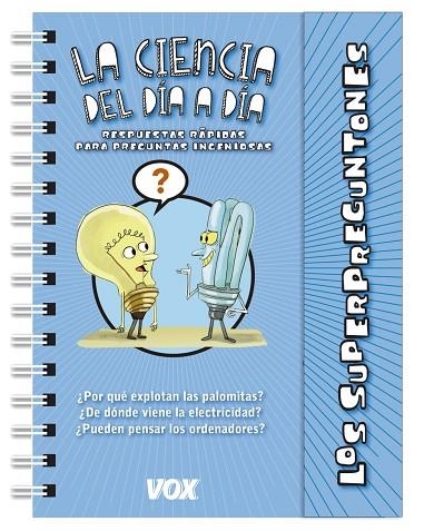 LOS SUPERPREGUNTONES. LA CIENCIA DEL DÍA A DÍA | 9788499742229 | VOX | Libreria Geli - Librería Online de Girona - Comprar libros en catalán y castellano