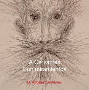 A CERVANTES.CON MIRAMIENTOS | 9788490920794 | CENTENERO MERINO,MARIA ÁNGELES | Llibreria Geli - Llibreria Online de Girona - Comprar llibres en català i castellà