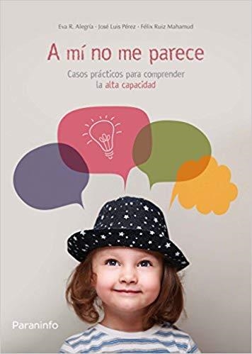 A MI NO ME PARECE.CASOS PRÁCTICOS PARA COMPRENDER LA ALTA CAPACIDAD | 9788428334648 | RODRÍGUEZ-ALEGRÍA CIFUENTES,EVA | Libreria Geli - Librería Online de Girona - Comprar libros en catalán y castellano