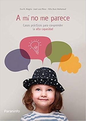 A MI NO ME PARECE.CASOS PRÁCTICOS PARA COMPRENDER LA ALTA CAPACIDAD | 9788428334648 | RODRÍGUEZ-ALEGRÍA CIFUENTES,EVA | Llibreria Geli - Llibreria Online de Girona - Comprar llibres en català i castellà