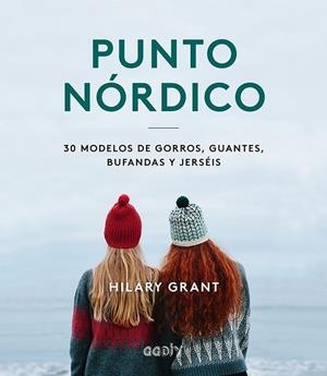 PUNTO NORDICO.30 MODELOS DE GORROS,GUANTES,BUFANDAS Y JERSÉIS | 9788425232404 | GRANT,HILARY | Llibreria Geli - Llibreria Online de Girona - Comprar llibres en català i castellà