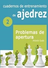 CUADERNOS DE ENTRENAMIENTO DE AJEDREZ-2.PROBLEMAS DE APERTURA | 9788492517985 | GUDE FERNÁNDEZ, ANTONIO | Libreria Geli - Librería Online de Girona - Comprar libros en catalán y castellano