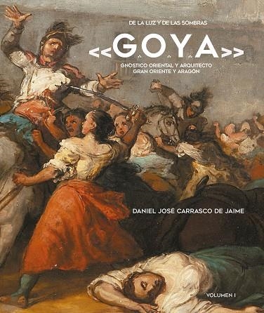 DE LA LUZ Y DE LAS SOMBRAS «G.O.Y.A.» | 9788441439238 | CARRASCO DE JAIME,DANIEL JOSÉ | Libreria Geli - Librería Online de Girona - Comprar libros en catalán y castellano