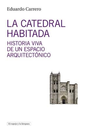 LA CATEDRAL HABITADA | 9788494799334 | CARRERO,EDUARDO | Libreria Geli - Librería Online de Girona - Comprar libros en catalán y castellano